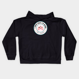 I know what I'm doing Kids Hoodie